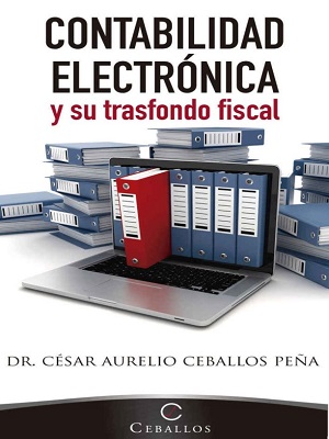Contabilidad electronica - Cesar Aurelio Ceballos Peña - Primera Edicion
